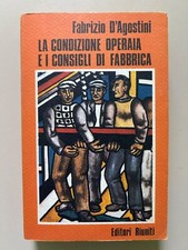 La condizione operaia e i consigli di fabbrica di F. D'Agostini Riuniti 1974