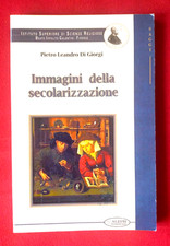 IMMAGINI DELLA SECOLARIZZAZIONE - Pietro leandro Di Giorgi - Aleph 2013