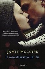 Jamie McGuire - Il mio disastro sei tu - Garzanti 2016