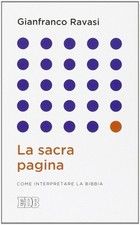 La sacra pagina. Come interpretare la Bibbia - Ravasi Gianfranco
