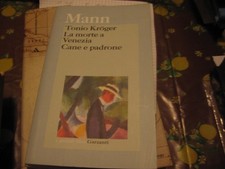MANN, TONIO KROGER.MORTE A VENEZIA-CANE E PADRONE - 2006 GARZANTI (U)
