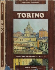 Torino. Guida per immagini alla città. Marziano Bernardi. 1971. .