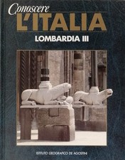 Conoscere L’Italia Lombardia vol. III Istituto Geografico De Agostini 1990