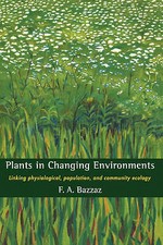 Plants in Changing Environments Bazzaz Hardback Cambridge University Press