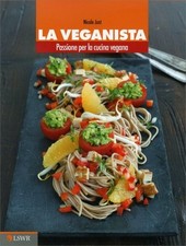LIBRO LA VEGANISTA. PASSIONE PER LA CUCINA VEGANA - NICOLE JUST