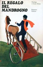 IL REGALO DEL MANDROGNO ERIZZO PIERLUIGI - ERIZZO ETTORE BRAMANTE 1972