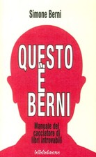 Questo è Berni. Manuale del Cacciatore di Libri Introvabili - [Biblohaus]