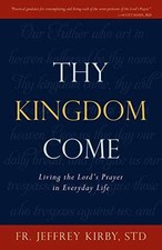 Thy Kingdom Come: Living the
