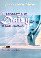 IL FANTASMA DI DAISY FLUMIANI MARIA CRISTINA GIANNI IUCULANO EDITORE 2007 
