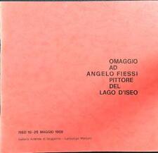 OMAGGIO AD ANGELO FIESSI PITTORE DEL LAGO D'ISEO AA.VV.  1969  SPILLATO