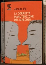 LA CORRETTA MANUTENZIONE DEL MASCHIO. JACOPO FO. GUANDA. DISEGNO CON FIRMA.