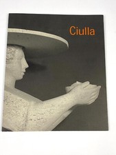 CIULLA, SCULTURE RECENTI (2001 Galleria La Subbia)