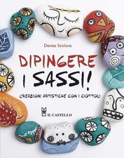 Libri Denise Scicluna - Dipingere I Sassi!