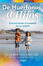 Editorial Guipil Claudia Galván Gil De Huérfanos a Hijos (Tascabile)