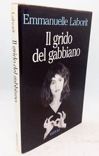 Il grido del gabbiano. Emmanuelle Laborit. Prima edizione 1° Rizzoli
