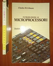 Gilmore Charles M., Introduzione ai microprocessori, Zanichelli 1989
