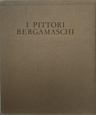  - I Pittori Bergamaschi dalle