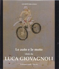 Giovagnoli - Le auto e le moto viste da Luca Giovagnoli. Edizioni Ghelfi 1994