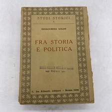 GIOACCHINO VOLPE - FRA STORIA E POLITICA - C. DE ALBERTI ED. 1924