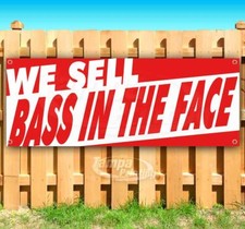 WE SELL BASS IN THE FACE