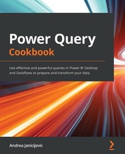 Power Query Cookbook: Use effective and powerful queries in Power BI Desktop...