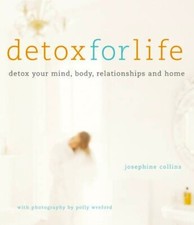Detox for Life detox your mind, body, relationships and home - Ryland Peters2003