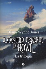 Il castello errante di Howl. La trilogia: Il castello in aria-La casa per ...