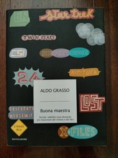Aldo Grasso - BUONA MAESTRA - Mondadori - 2007 - Prima Edizione