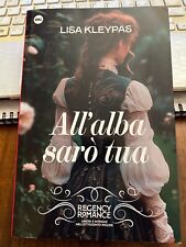 ALL'ALBA SARò TUA LISA KLEYPAS Regency romance amori e intrighi nell'800 inglese