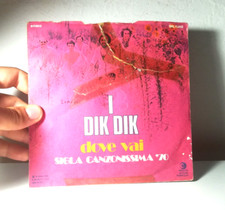45 GIRI I DIK DIK DOVE VAI VIVO PER TE VINILE DA COLLEZIONE - (125)