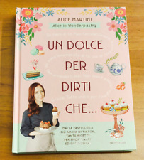 "UN DOLCE PER DIRTI..." ALICE MARTINI, MONDADORI, 2023