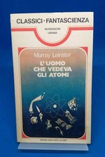 Classici Urania 24 - MURRAY LEINSTER - L'UOMO CHE VEDEVA GLI ATOMI