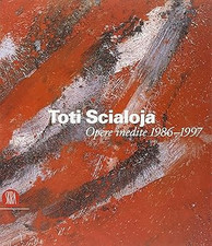Toti Scialoja. Opere inedite 1986-1997. Catalogo della mostra (Roma, 7