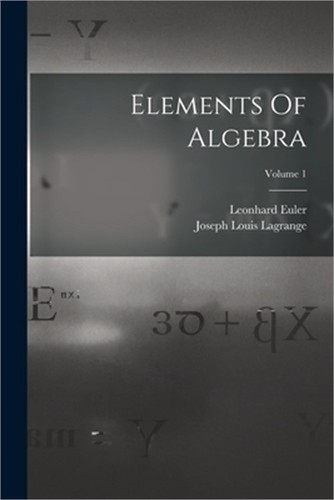 Elements algebra volume - elements, algebra;
