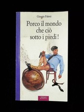 Giorgio Faletti Porco il Mondo che ciò sotto i piedi! Libro Zelig 2° Edizione