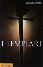 I Templari - Frale Barbara - Il Mulino - 2009