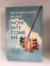 Non fate come me di Max Bruno - Libro come nuovo, Rizzoli