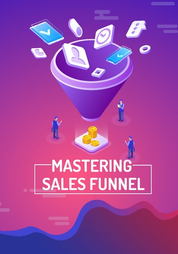 Mastering sales funnel - mastering,