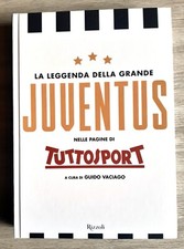 La leggenda della grande Juventus pagine Tuttosport Guido Vaciago Rizzoli 2017