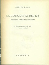 LA CONQUISTA DEL K2 DESIO ARDITO GARZANTI LIBRI 1954  RILEGATO