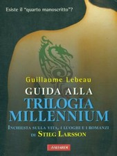 GUIDA ALLA TRILOGIA MILLENNIUM. INCHIESTA SULLA VITA, I LUOGHI E I ROMANZI