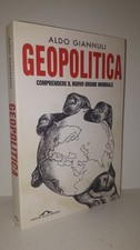 Aldo Giannuli GEOPOLITICA comprendere nuovo ordine mondiale, Ponte Alle Grazie