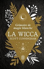La Wicca - Édition Collector - Grimoire de magie blanche Scott Cunningham, Sylvi