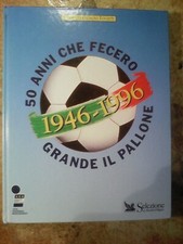 BEL VOLUME : ' 50 ANNI CHE FECERO GRANDE IL PALLONE  1946 - 1996 '  !1