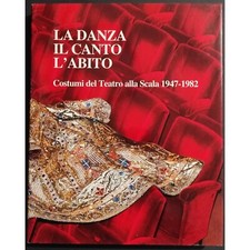 La Danza il Canto l'Abito - Costumi del Teatro alla Scala 1947-1982 - 1982