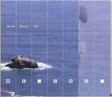 WK.End, How 'Bout Us, CD