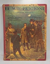 Le mie prigioni addizioni di Piero Maroncelli - Silvio Pellico - Rizzoli 1933