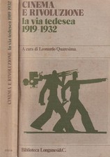 Cinema e Rivoluzione. La via tedesca 1919-1932 Libro Quaresima Longanesi 1979