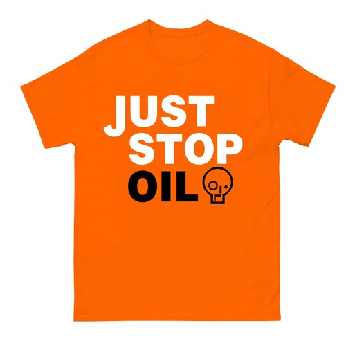 Shirt just stop oil - t-shirt,