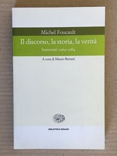 Michael Foucault - Il discorso, la storia, la verità. Interventi 1969-1984